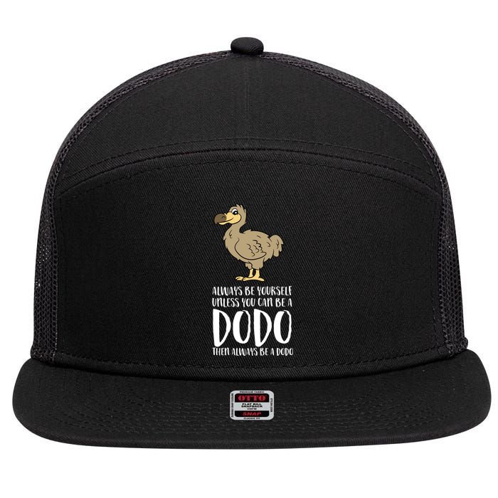 Always Be Yourself Unless You Can Be A Dodo Bird Gift 7 Panel Mesh Trucker Snapback Hat
