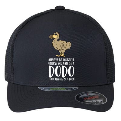 Always Be Yourself Unless You Can Be A Dodo Bird Gift Flexfit Unipanel Trucker Cap