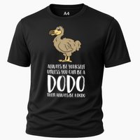 Always Be Yourself Unless You Can Be A Dodo Bird Gift Cooling Performance Crew T-Shirt