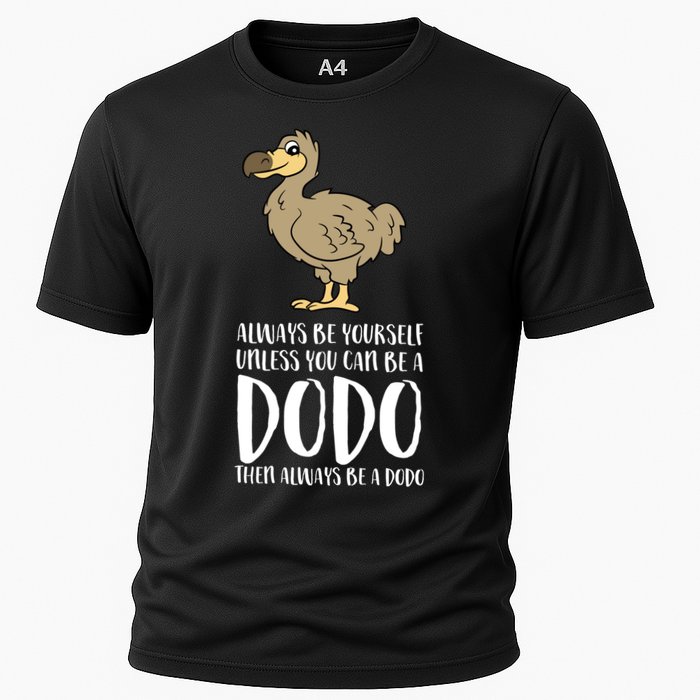 Always Be Yourself Unless You Can Be A Dodo Bird Gift Cooling Performance Crew T-Shirt