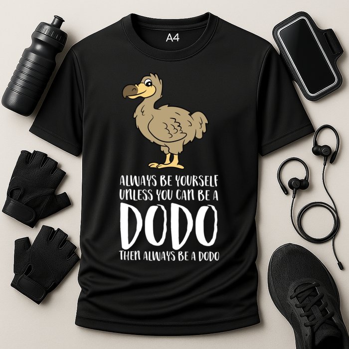 Always Be Yourself Unless You Can Be A Dodo Bird Gift Cooling Performance Crew T-Shirt