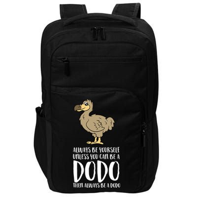 Always Be Yourself Unless You Can Be A Dodo Bird Gift Impact Tech Backpack