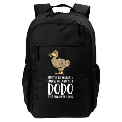 Always Be Yourself Unless You Can Be A Dodo Bird Gift Backpack