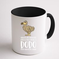 Always Be Yourself Unless You Can Be A Dodo Bird Gift Mug