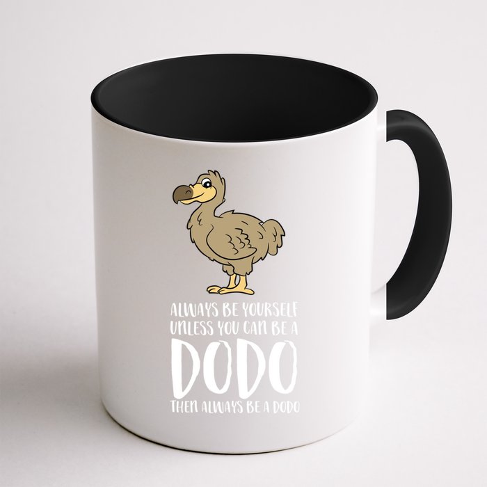 Always Be Yourself Unless You Can Be A Dodo Bird Gift Mug