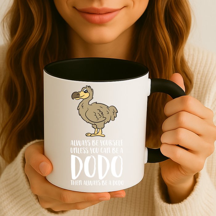 Always Be Yourself Unless You Can Be A Dodo Bird Gift Mug