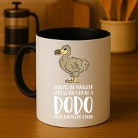 Always Be Yourself Unless You Can Be A Dodo Bird Gift Mug