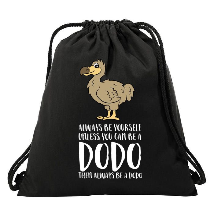 Always Be Yourself Unless You Can Be A Dodo Bird Gift Drawstring Bag