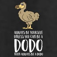 Always Be Yourself Unless You Can Be A Dodo Bird Gift Hat
