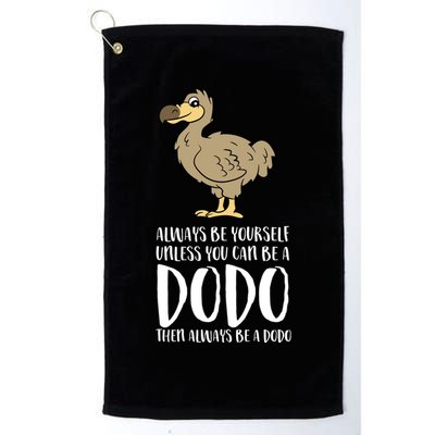 Always Be Yourself Unless You Can Be A Dodo Bird Gift Golf Towel