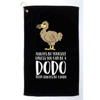 Always Be Yourself Unless You Can Be A Dodo Bird Gift Golf Towel