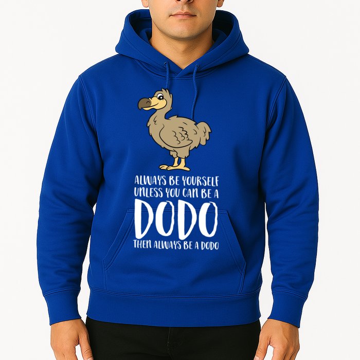 Always Be Yourself Unless You Can Be A Dodo Bird Gift Hoodie