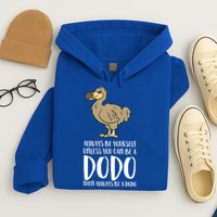 Always Be Yourself Unless You Can Be A Dodo Bird Gift Hoodie