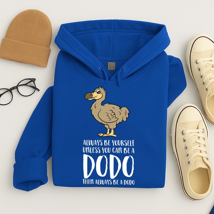 Always Be Yourself Unless You Can Be A Dodo Bird Gift Hoodie