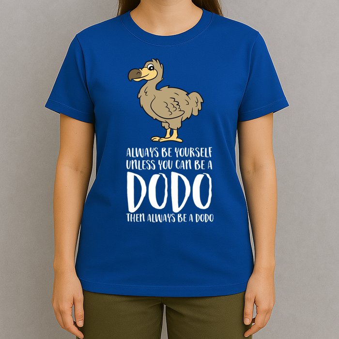 Always Be Yourself Unless You Can Be A Dodo Bird Gift T-Shirt