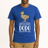 Always Be Yourself Unless You Can Be A Dodo Bird Gift Tall T-Shirt