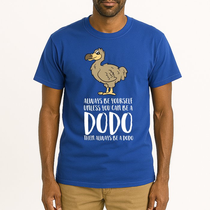 Always Be Yourself Unless You Can Be A Dodo Bird Gift Tall T-Shirt
