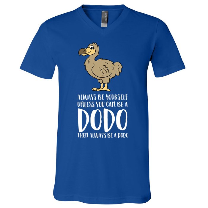 Always Be Yourself Unless You Can Be A Dodo Bird Gift V-Neck T-Shirt