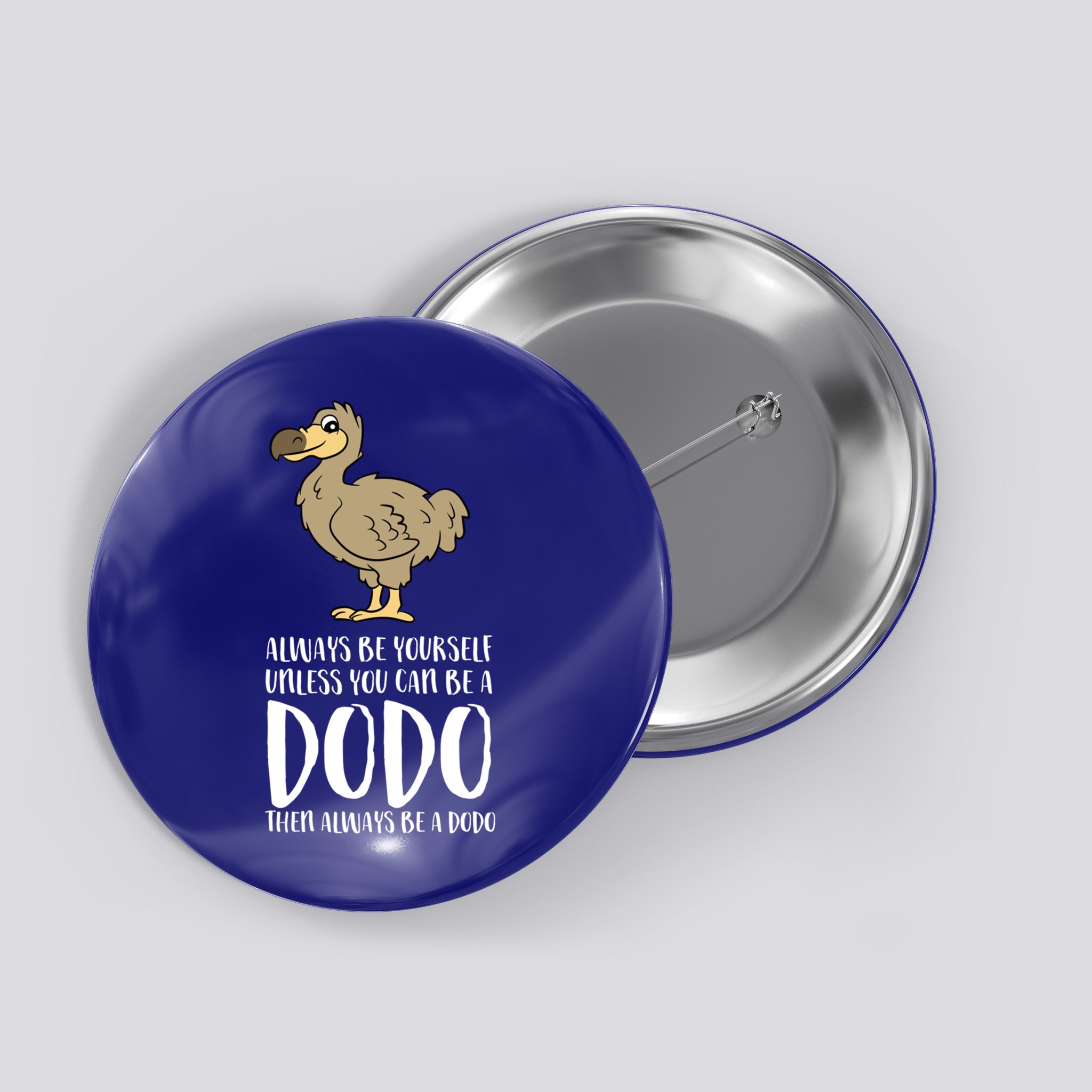 Always Be Yourself Unless You Can Be A Dodo Bird Gift Button