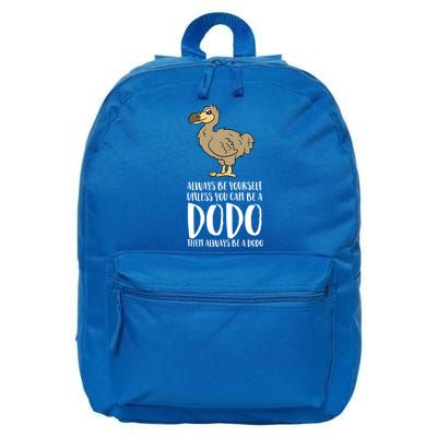 Always Be Yourself Unless You Can Be A Dodo Bird Gift 16 in Basic Backpack