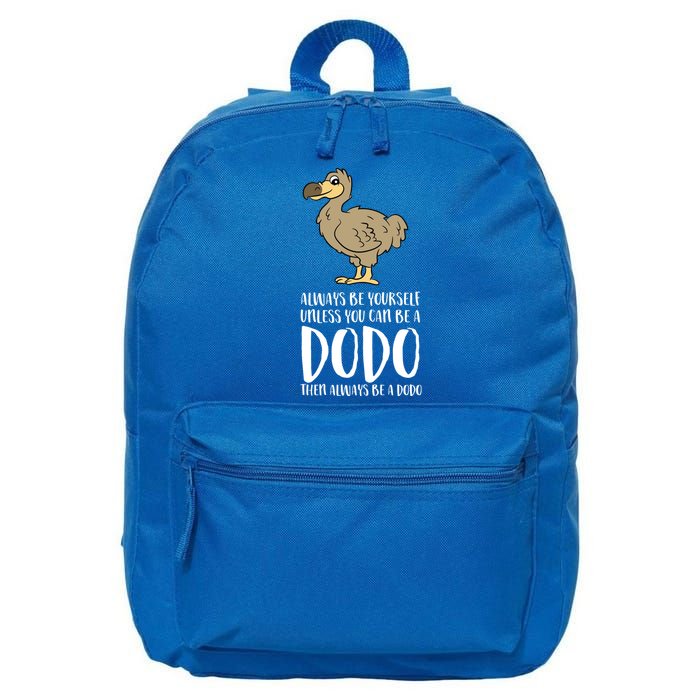 Always Be Yourself Unless You Can Be A Dodo Bird Gift 16 in Basic Backpack