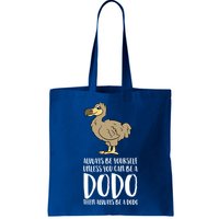 Always Be Yourself Unless You Can Be A Dodo Bird Gift Bag