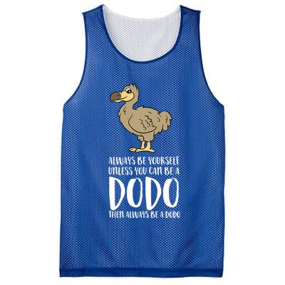 Always Be Yourself Unless You Can Be A Dodo Bird Gift Mesh Reversible Basketball Jersey Tank