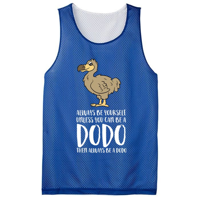 Always Be Yourself Unless You Can Be A Dodo Bird Gift Mesh Reversible Basketball Jersey Tank