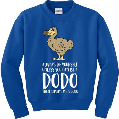 Always Be Yourself Unless You Can Be A Dodo Bird Gift Kids Sweatshirt