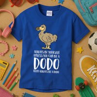 Always Be Yourself Unless You Can Be A Dodo Bird Gift Kids T-Shirt