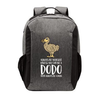 Always Be Yourself Unless You Can Be A Dodo Bird Gift Vector Backpack