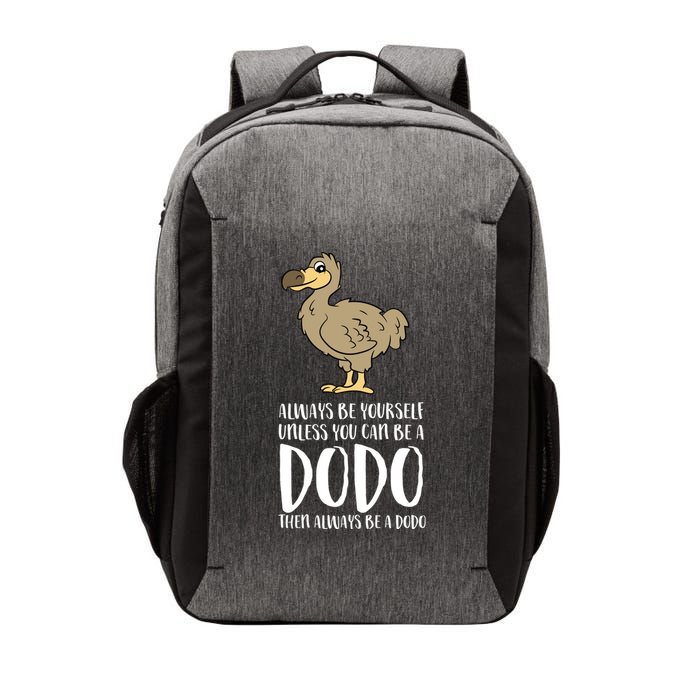 Always Be Yourself Unless You Can Be A Dodo Bird Gift Vector Backpack