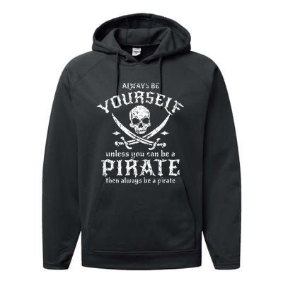 Always Be Yourself Unless You Can Be A Pirate Performance Fleece Hoodie