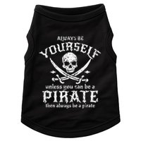 Always Be Yourself Unless You Can Be A Pirate Doggie Tank