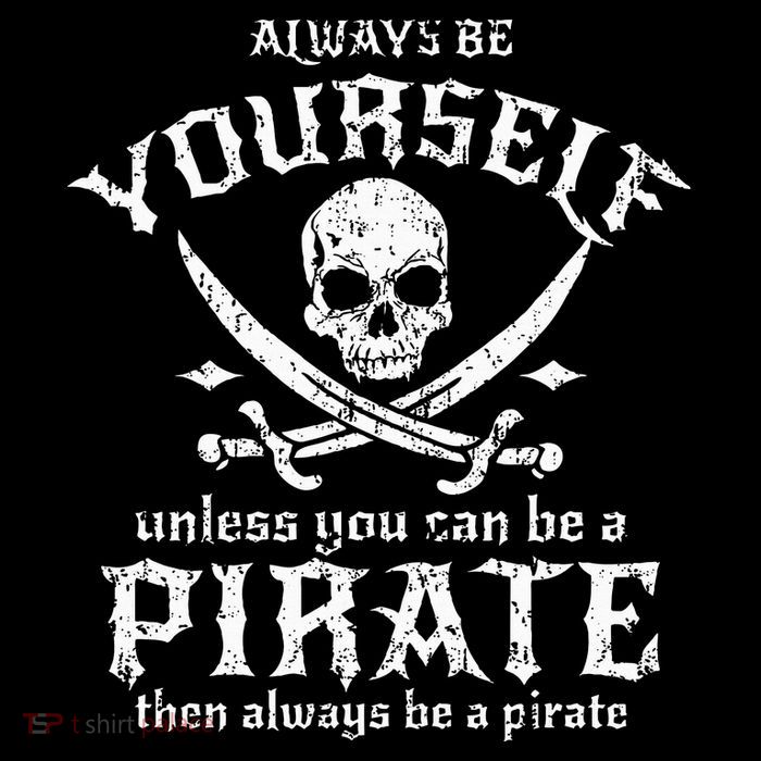 Always Be Yourself Unless You Can Be A Pirate Button