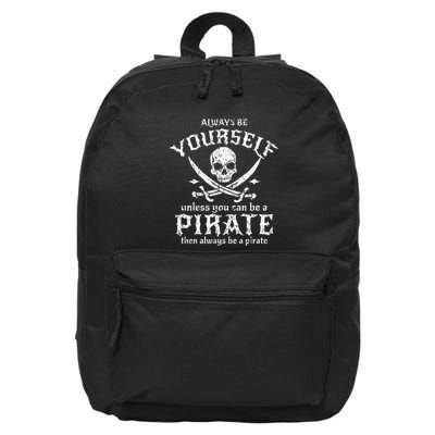 Always Be Yourself Unless You Can Be A Pirate 16 in Basic Backpack