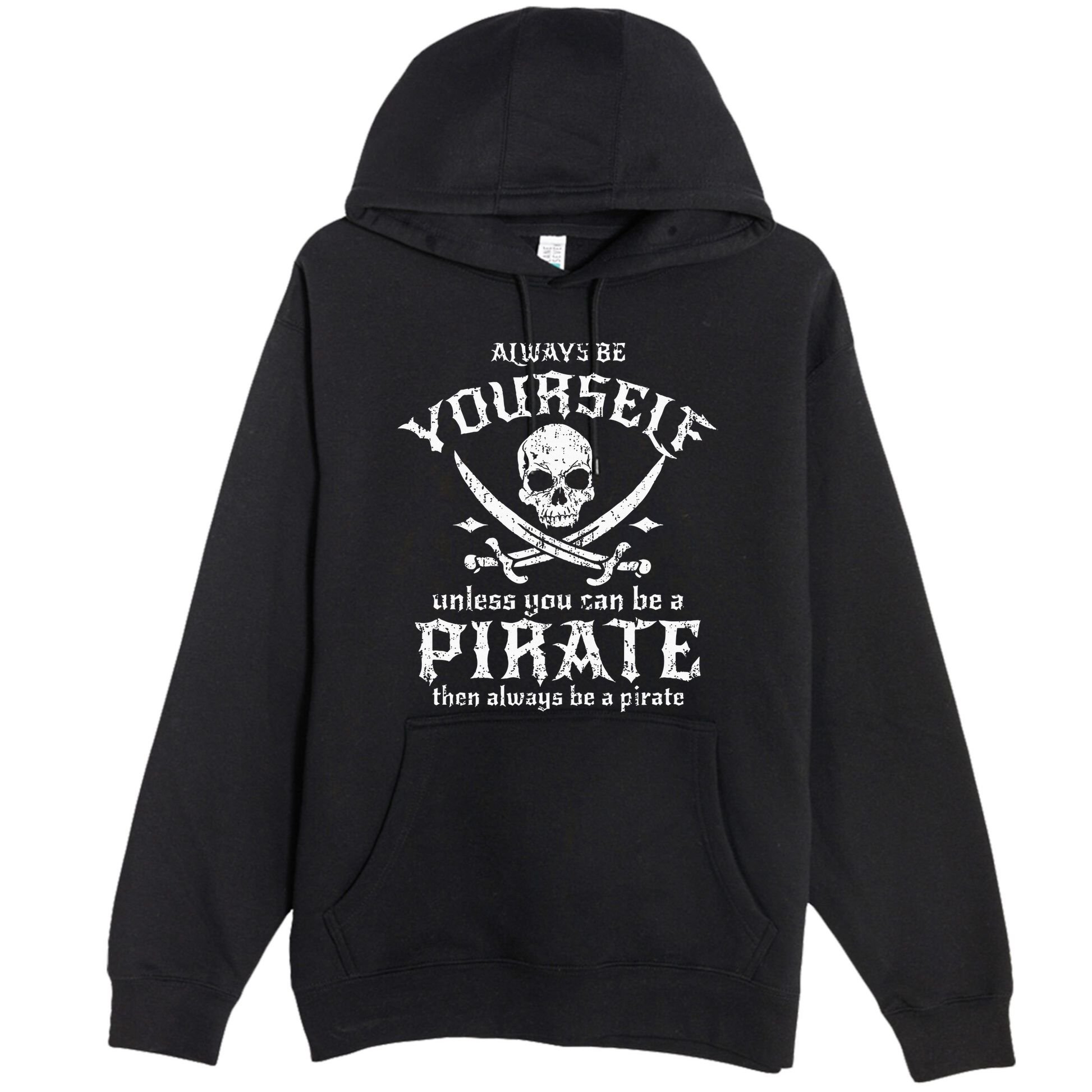 Always Be Yourself Unless You Can Be A Pirate Premium Pullover Hoodie