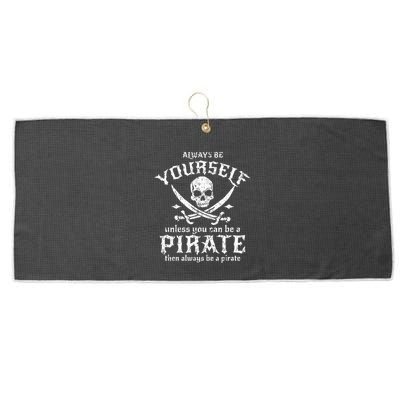 Always Be Yourself Unless You Can Be A Pirate Large Microfiber Waffle Golf Towel