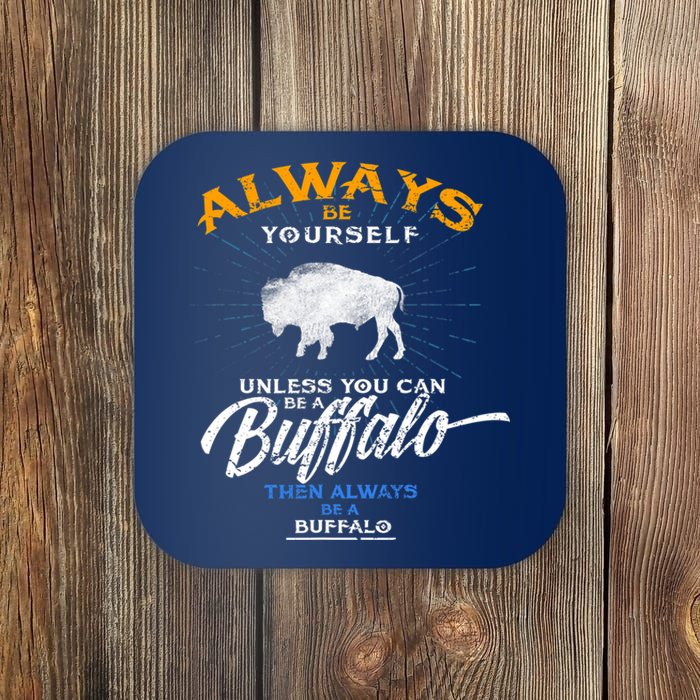 Always Be Yourself Be A Buffalo Shirt Bison Spirit Animal Coaster