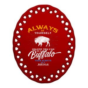 Always Be Yourself Be A Buffalo Shirt Bison Spirit Animal Ceramic Oval Ornament