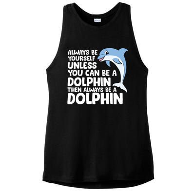 Always Be Yourself Unless You Can Be A Dolphin Ladies PosiCharge Tri-Blend Wicking Tank