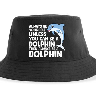 Always Be Yourself Unless You Can Be A Dolphin Sustainable Bucket Hat