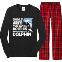 Always Be Yourself Unless You Can Be A Dolphin Long Sleeve Pajama Set