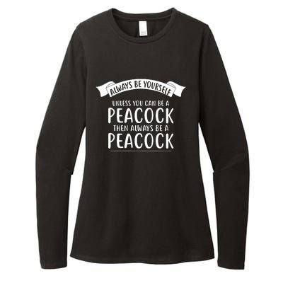 Always Be Yourself Unless You Can Be A PEACOCK Womens CVC Long Sleeve Shirt