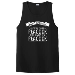 Always Be Yourself Unless You Can Be A PEACOCK PosiCharge Competitor Tank