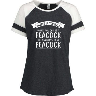 Always Be Yourself Unless You Can Be A PEACOCK Enza Ladies Jersey Colorblock Tee