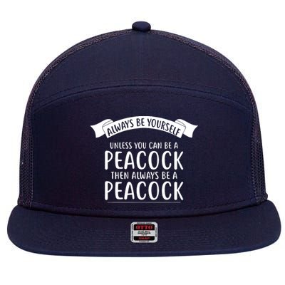 Always Be Yourself Unless You Can Be A PEACOCK 7 Panel Mesh Trucker Snapback Hat