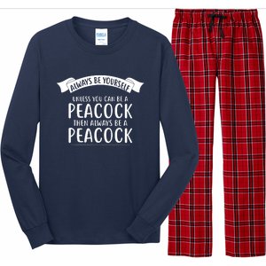 Always Be Yourself Unless You Can Be A PEACOCK Long Sleeve Pajama Set