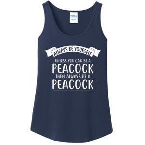 Always Be Yourself Unless You Can Be A PEACOCK Ladies Essential Tank