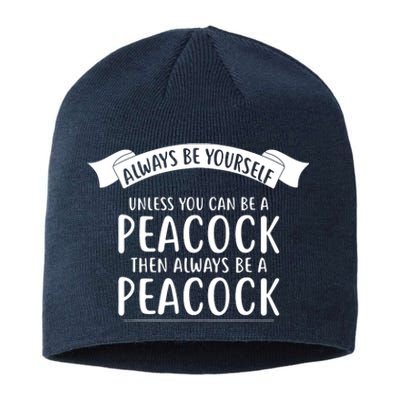 Always Be Yourself Unless You Can Be A PEACOCK Sustainable Beanie